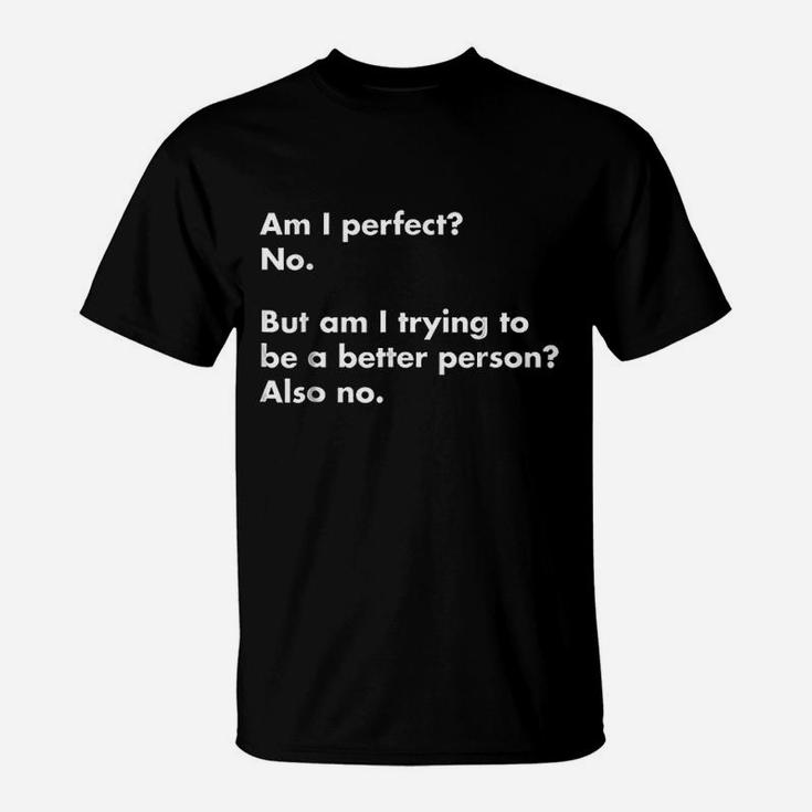 Am I Perfect No T-Shirt