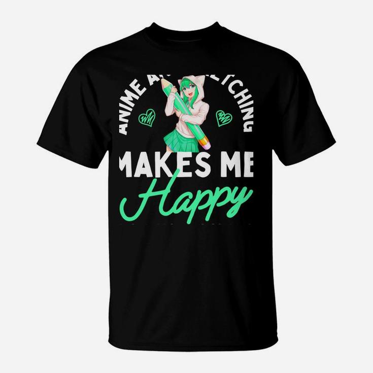 Anime And Sketching Makes Me Happy Anime Lover Girl Gift T-Shirt