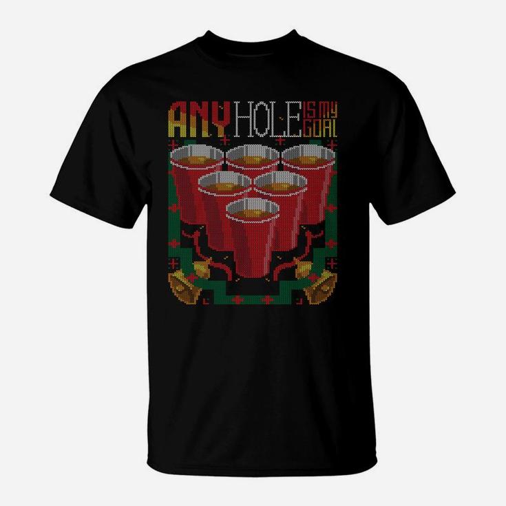 Any Hole Is My Goal Drink Beer Pong Ugly Christmas Sweater Sweatshirt T-Shirt