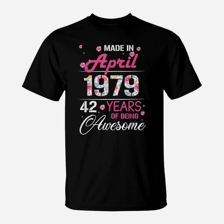 April Girls 1979 Birthday Gift 42 Years Old Made In 1979 T-Shirt