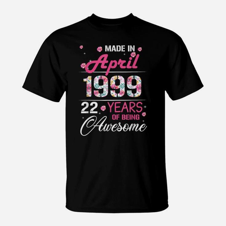 April Girls 1999 Birthday Gift 22 Years Old Made In 1999 T-Shirt
