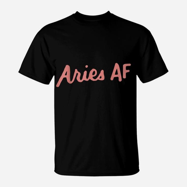 Aries Af Astrology Zodiac Sign March April Birthday Gifts T-Shirt
