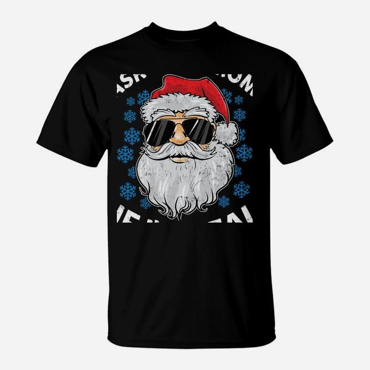 Ask Your Mom If I'm Real Santa Claus Funny Christmas Gift T-Shirt