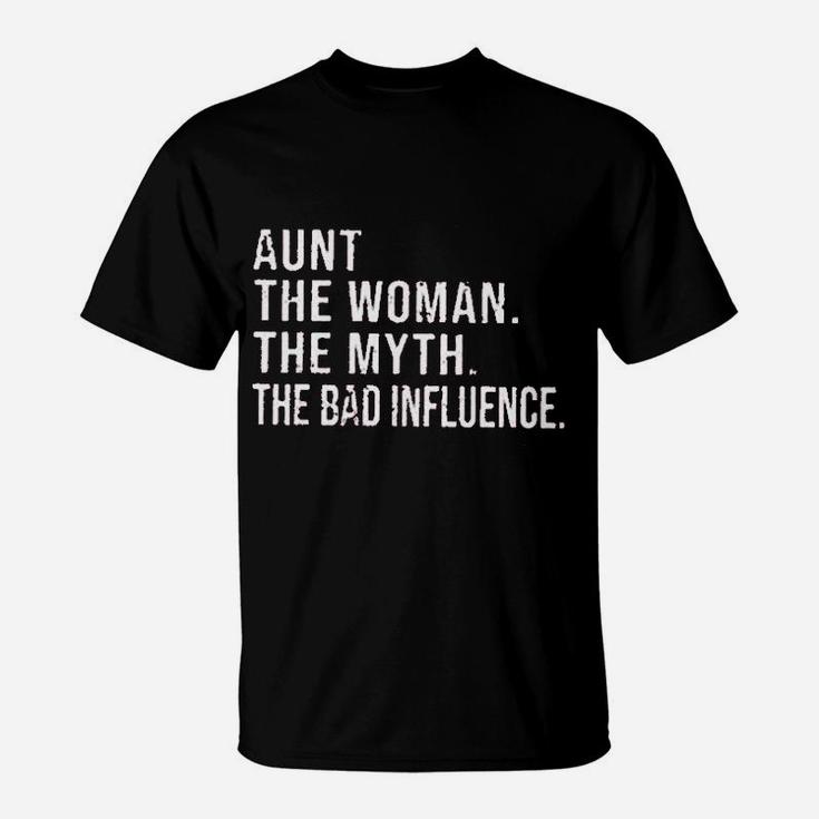 Aunt For Women Aunt The Woman The Myth The Bad Influence Funny Sayings T-Shirt