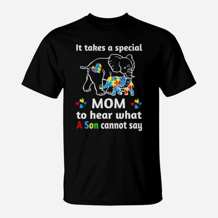 Autism Elephant It Takes A Special Mom To Hear What A Son Cannot Say T-Shirt