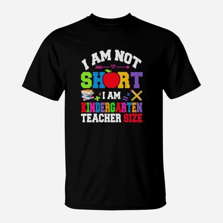 Autism I Am Not Short I Am Kindergarten Teacher Size T-Shirt