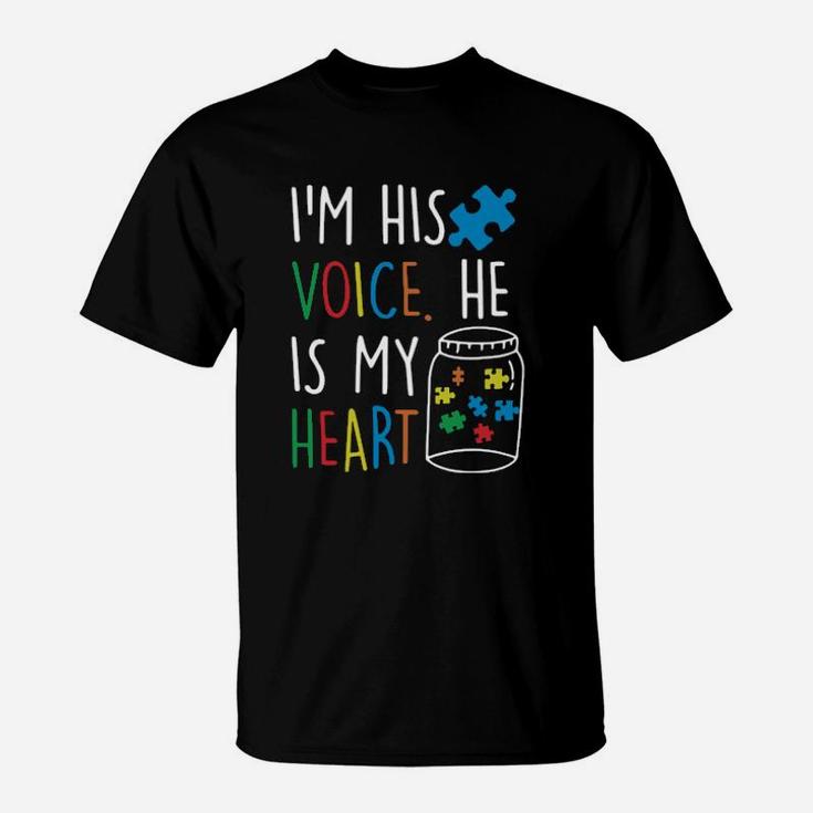 Autism Im His Voice He Is My Heart T-Shirt