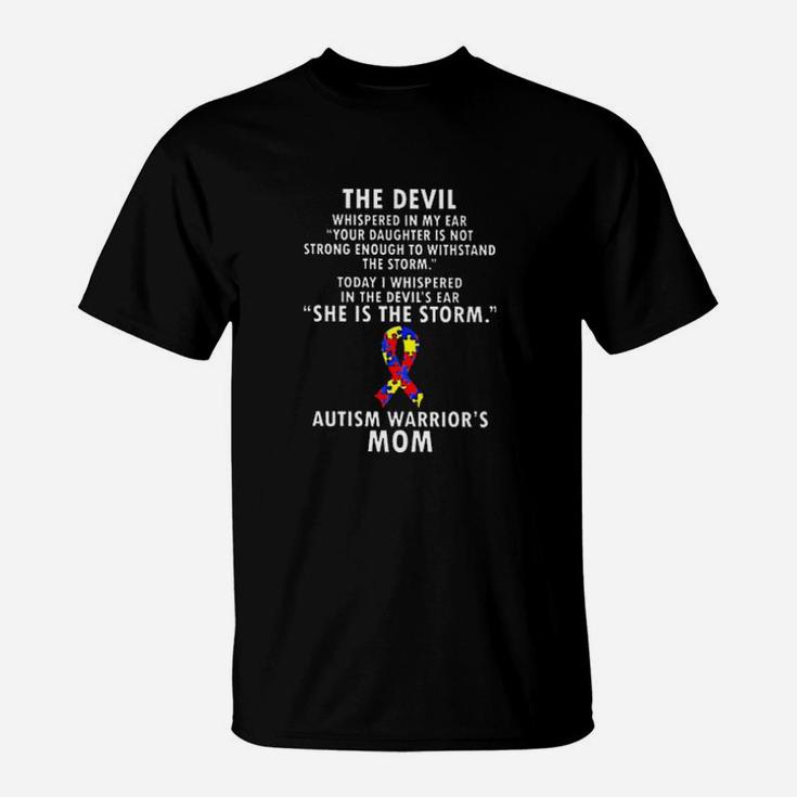 Autism Warriors Mom The Devil Whispered Your Daughter Is Not Strong Enough To Withstand The Storm I Whispered She Is The Storm T-Shirt