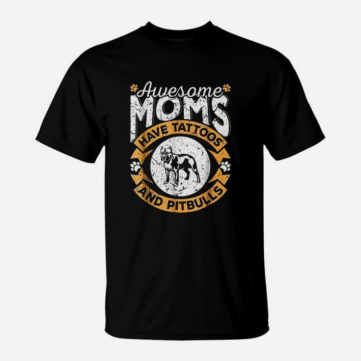 Awesome Moms Have Tattoos And Pitbulls T-Shirt