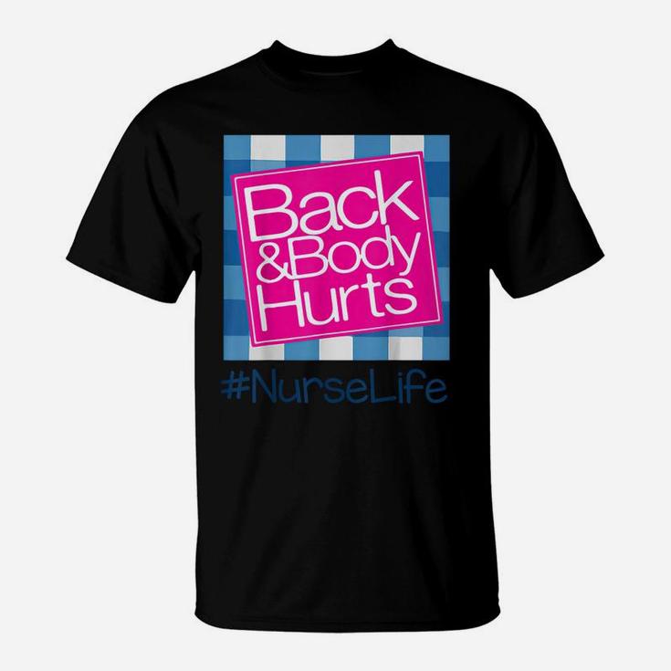 Back And Body Hurts Nurse Life Funny Nurse T-Shirt