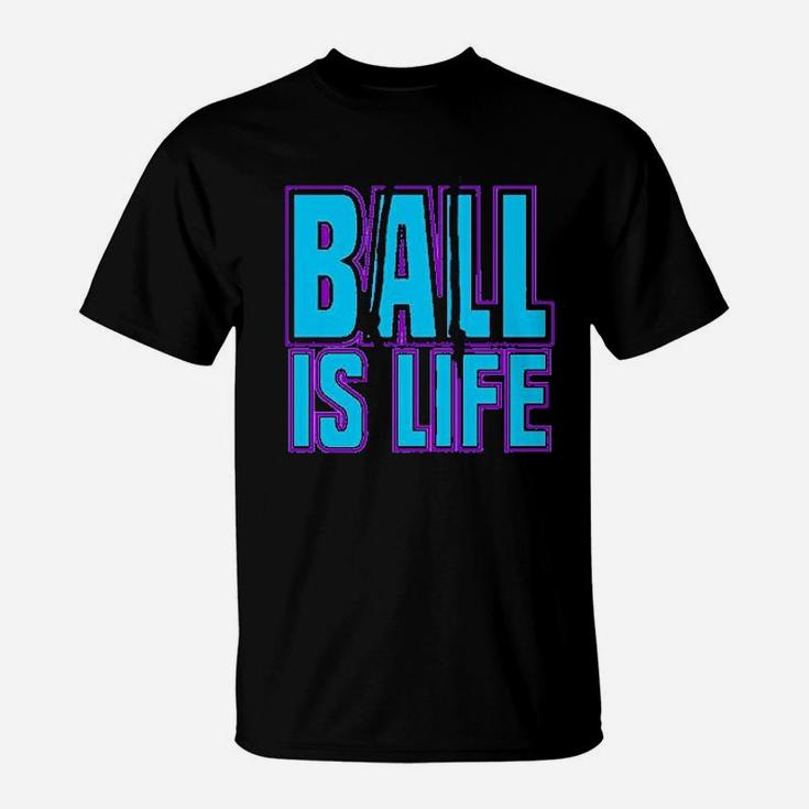 Ball Is Life Sports T-Shirt