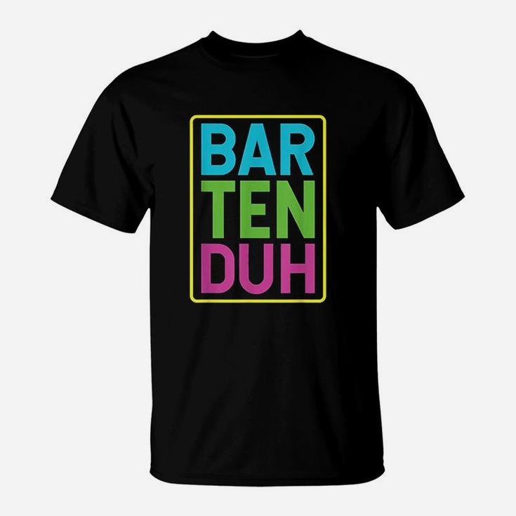 Bar Ten Duh T-Shirt