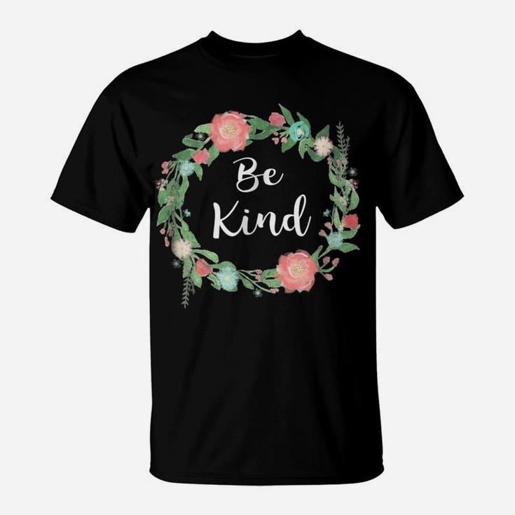 Be Kind Tshirt Text In Floral Circle Flowery Ring Of Flowers T-Shirt