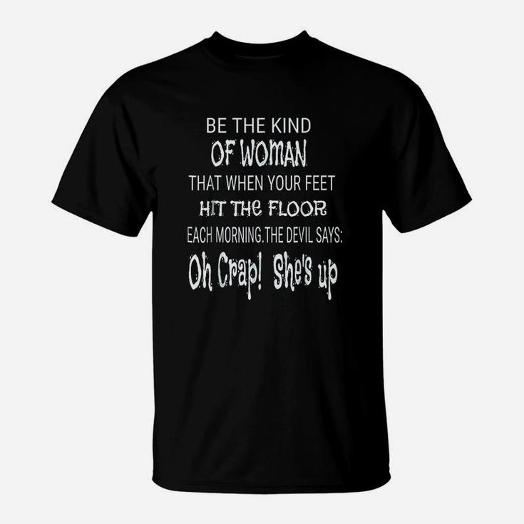 Be The Kind Of Woman The Devil Is Scared Of Funny T-Shirt