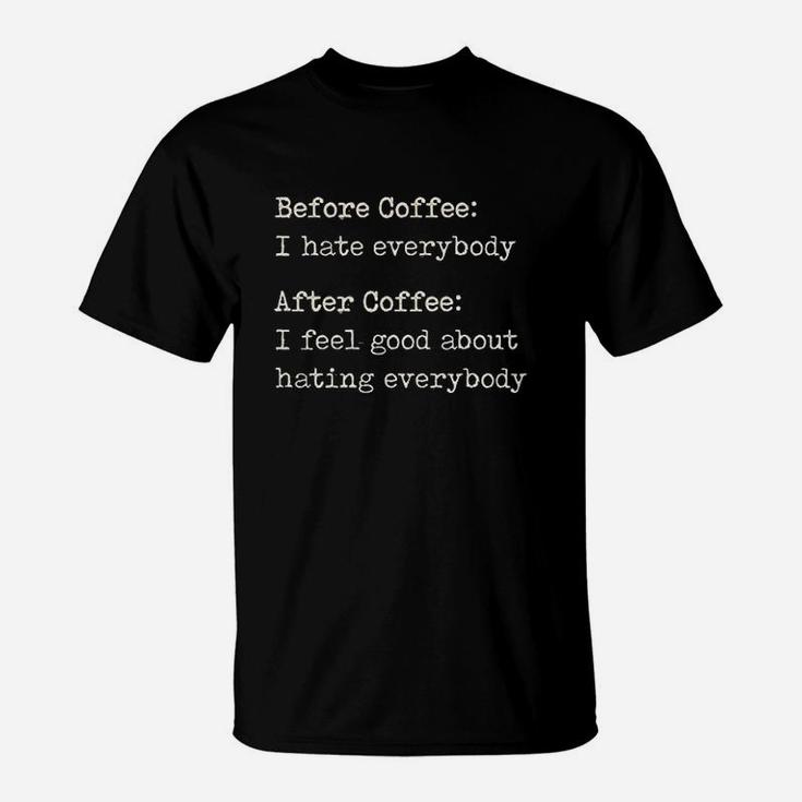 Before Coffee I Hate Everybody T-Shirt