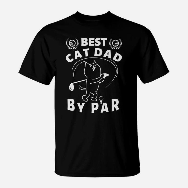 Best Cat Dad By Par Golf Daddy Kitty Lovers Father's Day Pun T-Shirt