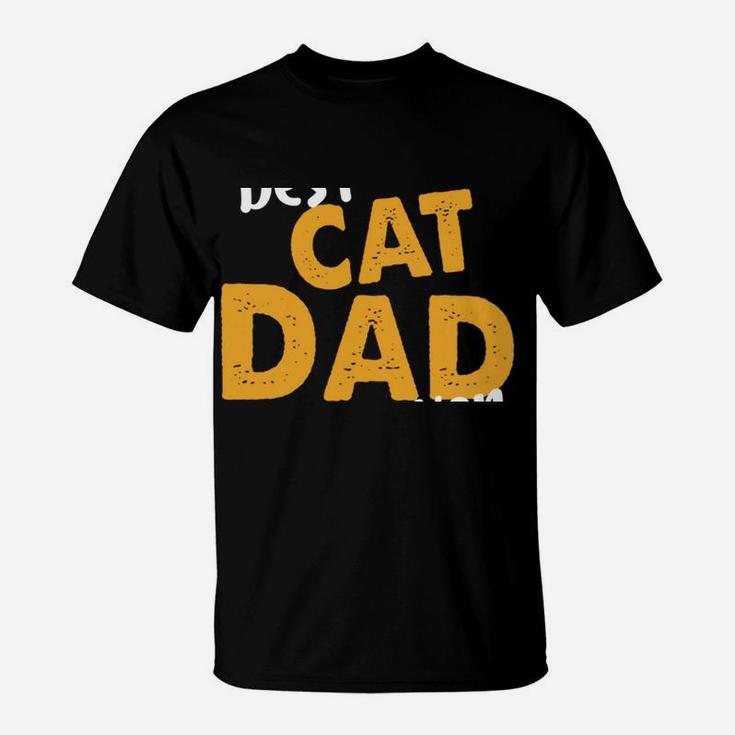 Best Cat Dad Ever Cat Daddy Father Cat Lovers Cat Dad Sweatshirt T-Shirt