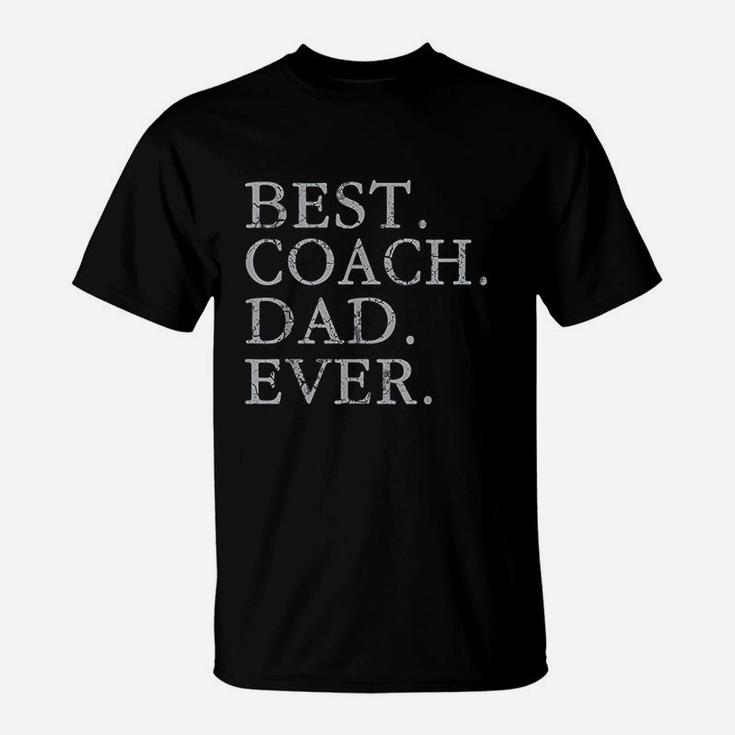 Best Coach Dad Ever Sports Baseball Football Soccer Hockey T-Shirt