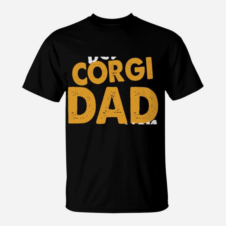 Best Corgi Dad Ever Welsh Corgi Pembroke Daddy Dog Corgi Dad Sweatshirt T-Shirt
