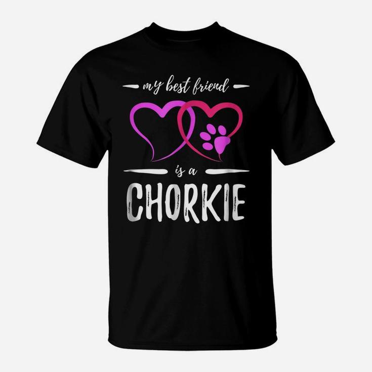 Best Friend Chorkie Shirt Funny Dog Mom Gift Idea T-Shirt