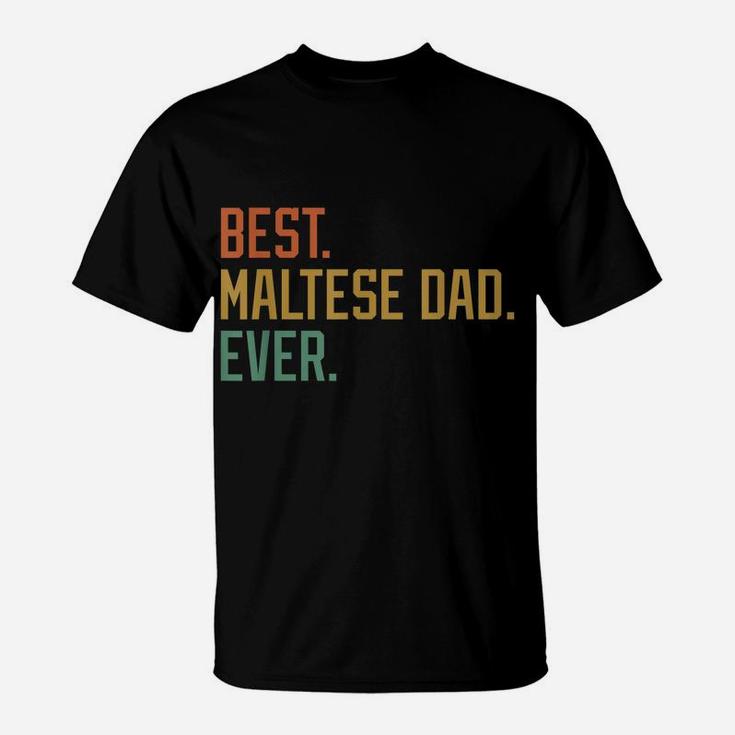 Best Maltese Dad Ever Dog Breed Father's Day Canine Puppy T-Shirt