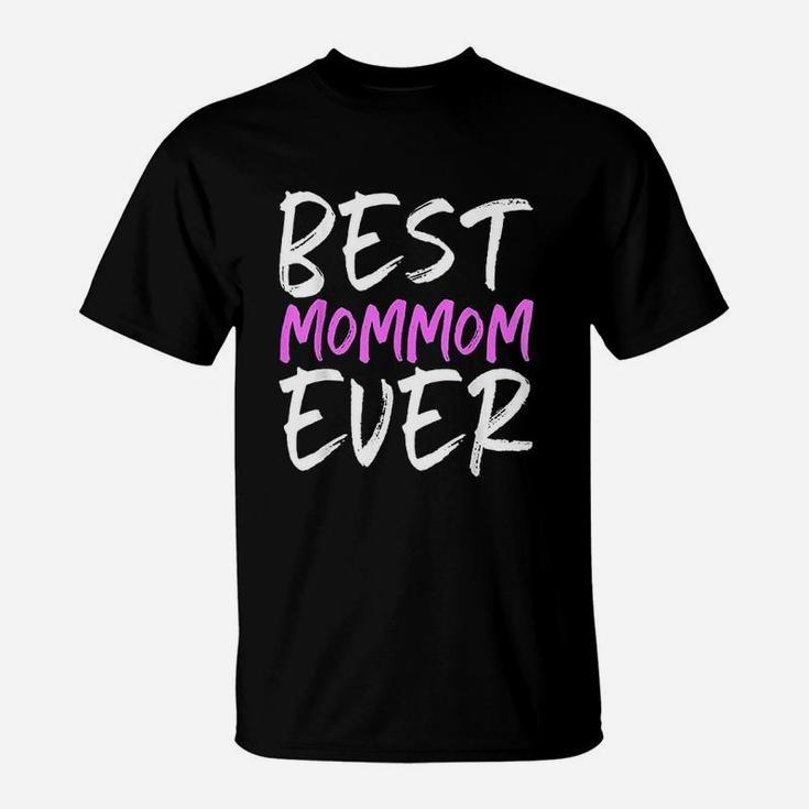 Best Mommom Ever Funny Grandma Gift Mom T-Shirt