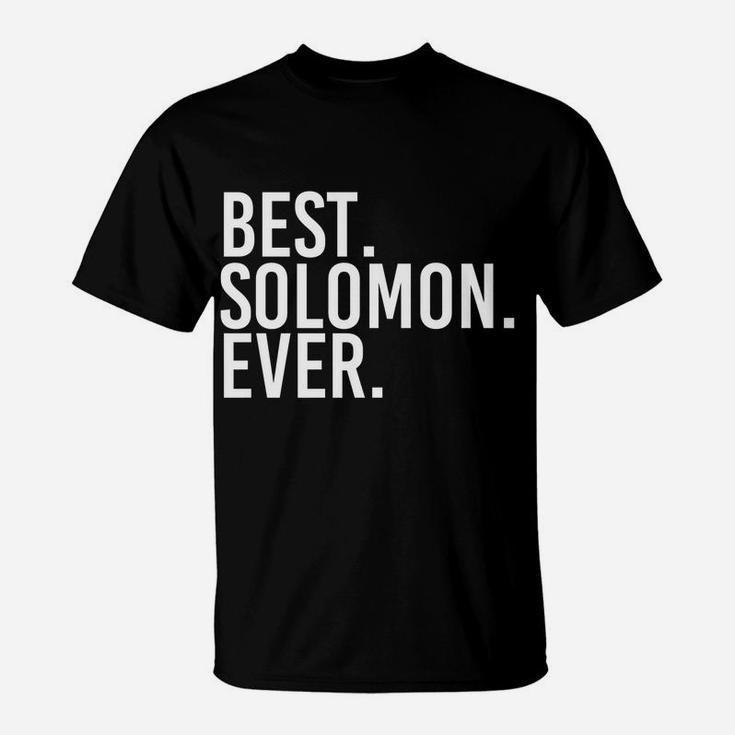 Best Solomon Ever Funny Personalized Name Joke Gift Idea T-Shirt
