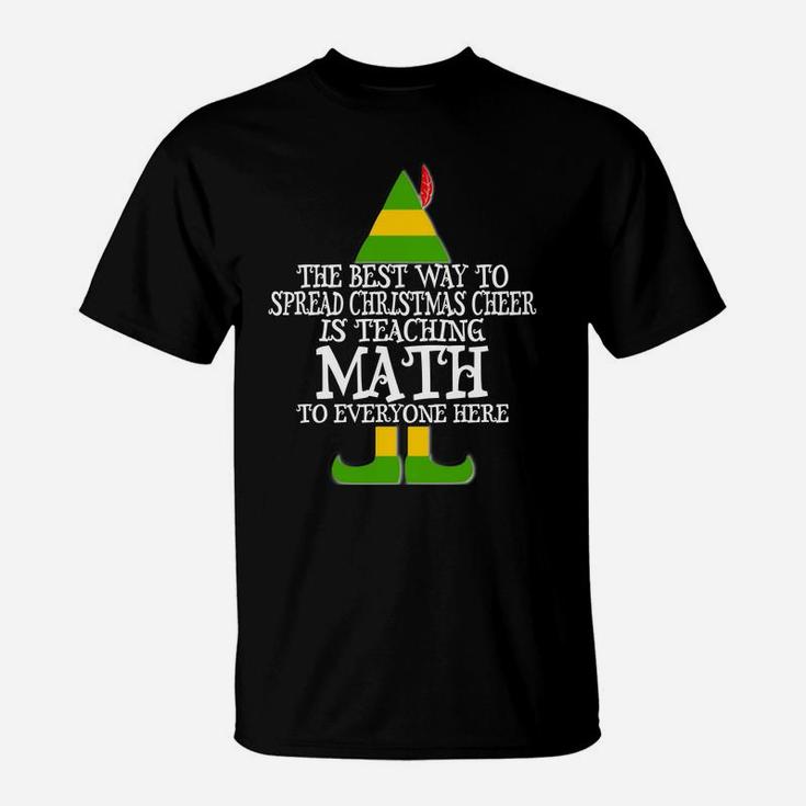 Best Way Spread Christmas Cheer Math Teacher Elf Sweatshirt T-Shirt