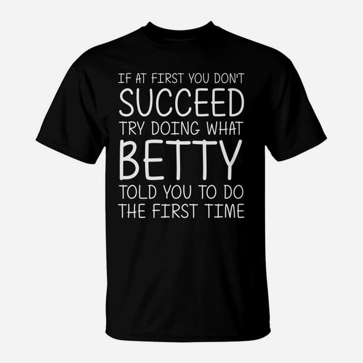 Betty Gift Name Personalized Birthday Funny Christmas Joke T-Shirt