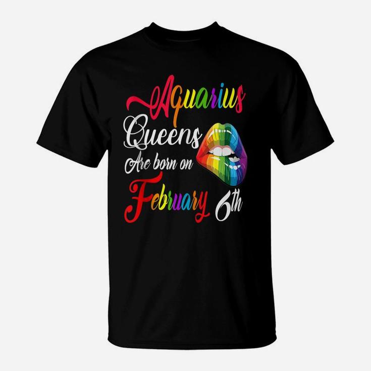 Birthday Queens Are Born On February 6Th Aquarius Girl Gift T-Shirt