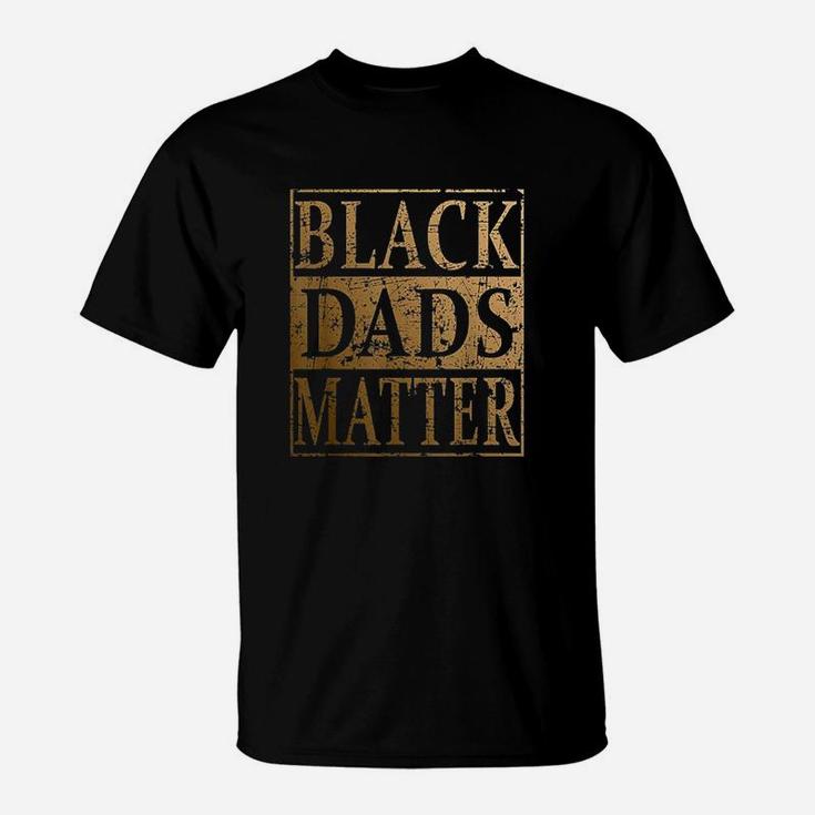 Black Dads Matter Father Day Gift For Black Men T-Shirt