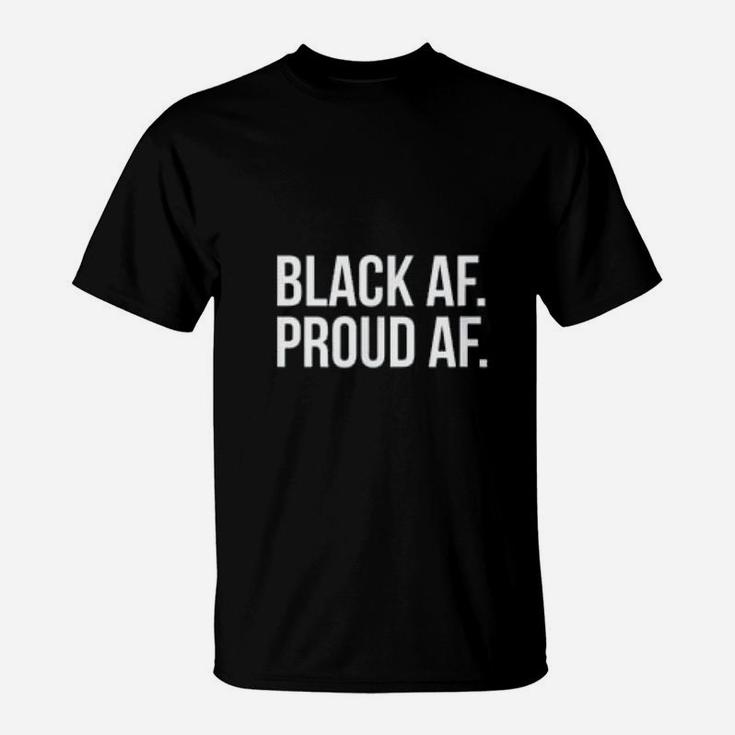 Black History Month Black Af Proud Af T-Shirt