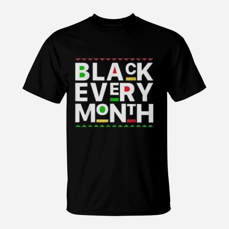 Black History Month Black Every Month T-Shirt