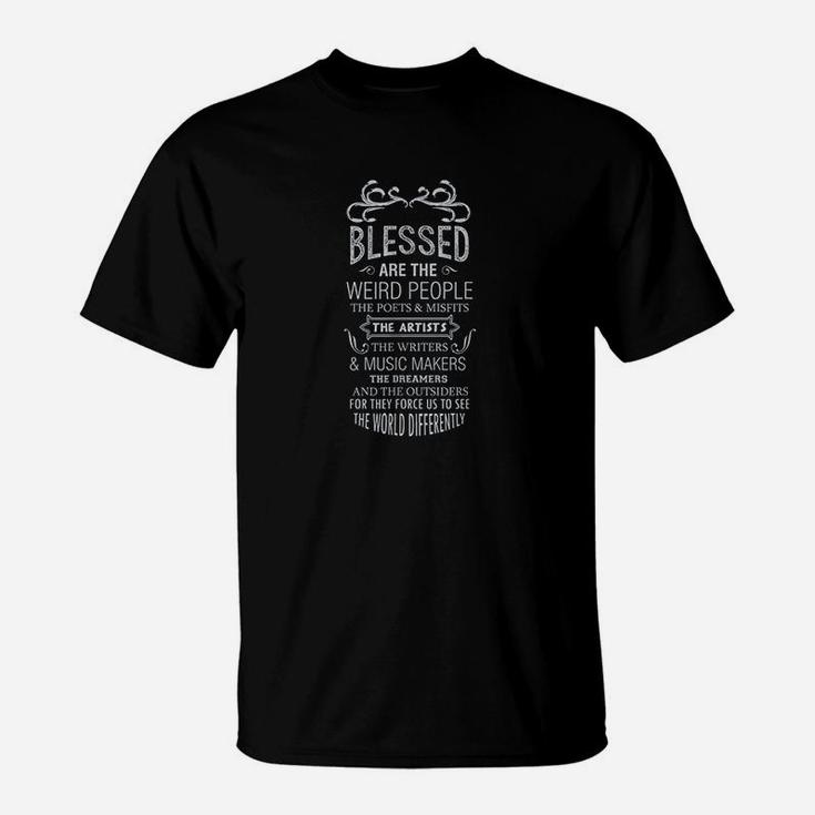 Blessed Are The Weird Poet Artist Musician Teacher Quote T-Shirt