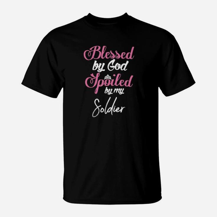 Blessed By God Spoiled By My Soldier T-Shirt