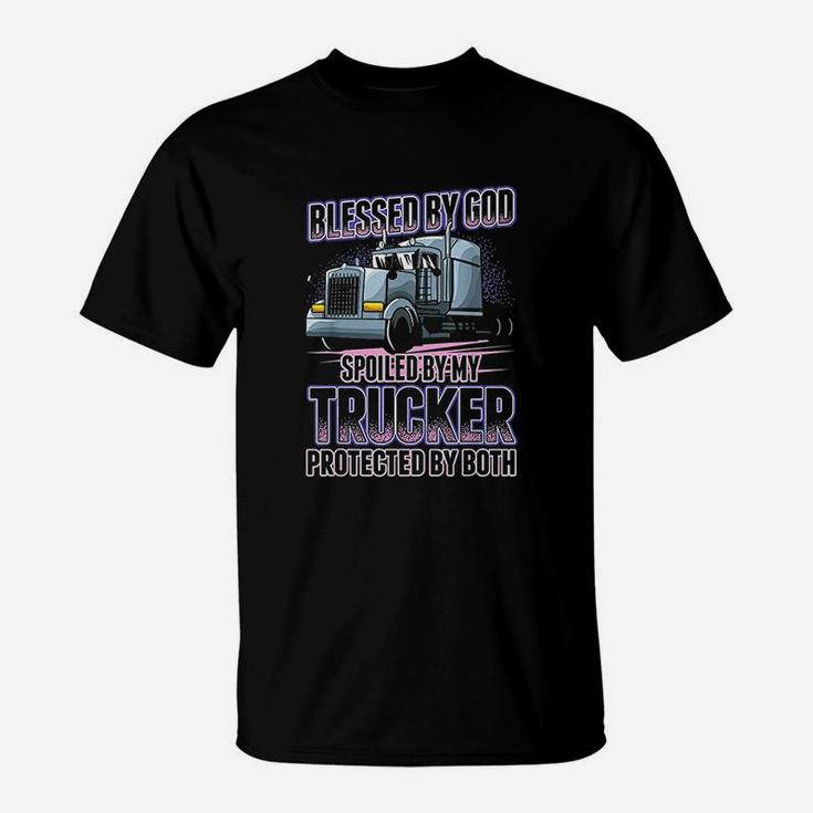 Blessed By God Spoiled By My Trucker T-Shirt