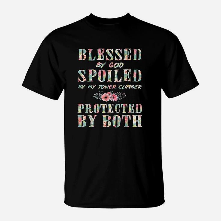 Blessed By God Spoiled By Tower Climber Protected By Both T-Shirt