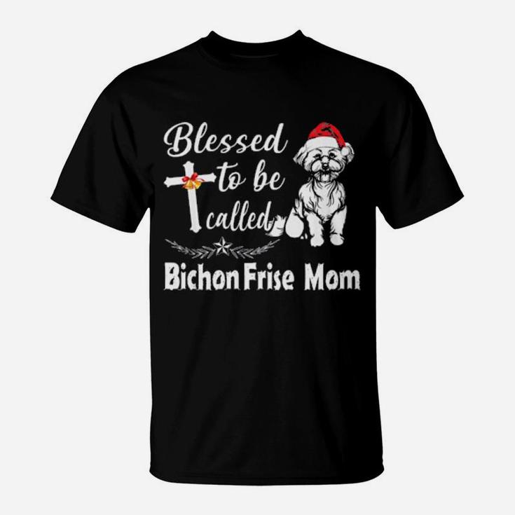 Blesses To Be Called Bichon Frise Mom Outfit Xmas Gift Women T-Shirt