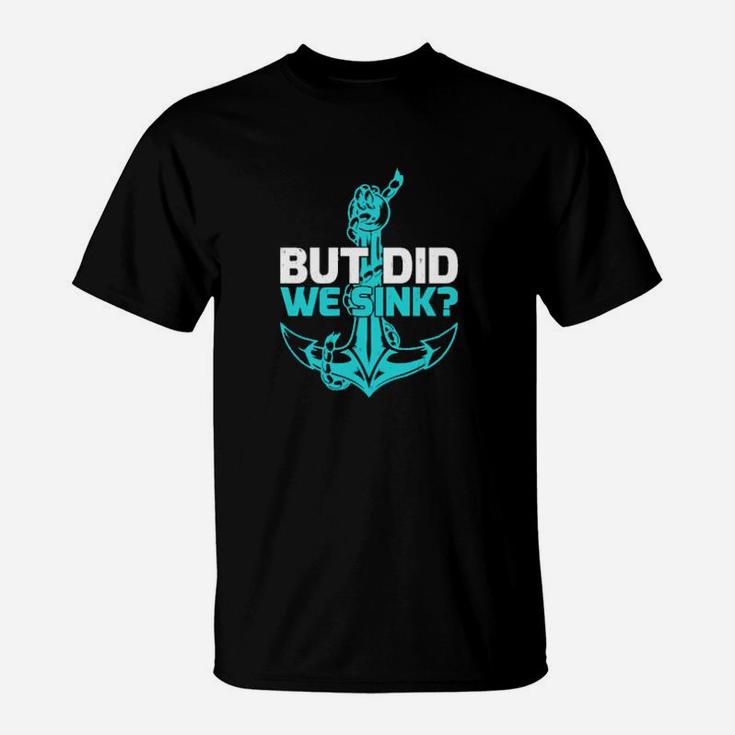 Boat But Did We Sink T-Shirt