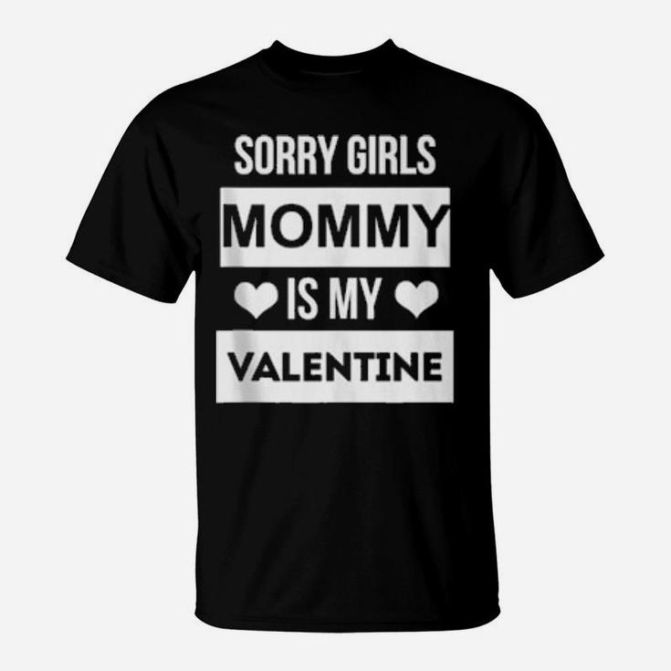 Boys Valentines Day Sorry Girls Mommy Is My Valentine T-Shirt