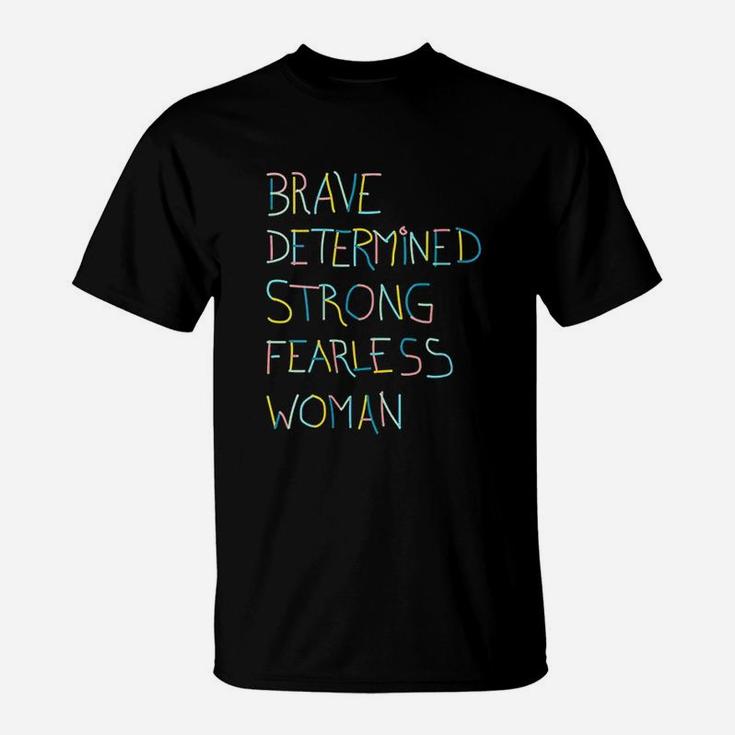 Brave Determined Strong Fearless Woman T-Shirt