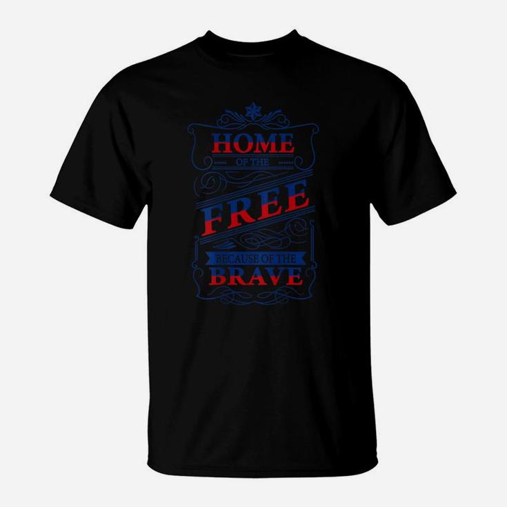 Brave Veteran Home Of Free T-Shirt Because Of Brave T-Shirt