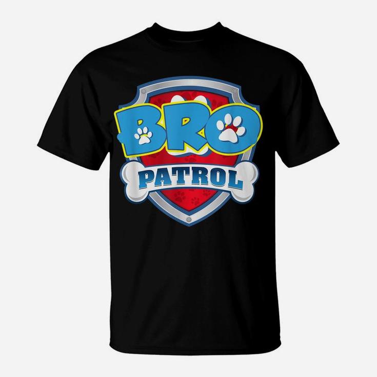 Bro Patrol Shirt Dog Funny Gift Birthday Party T-Shirt