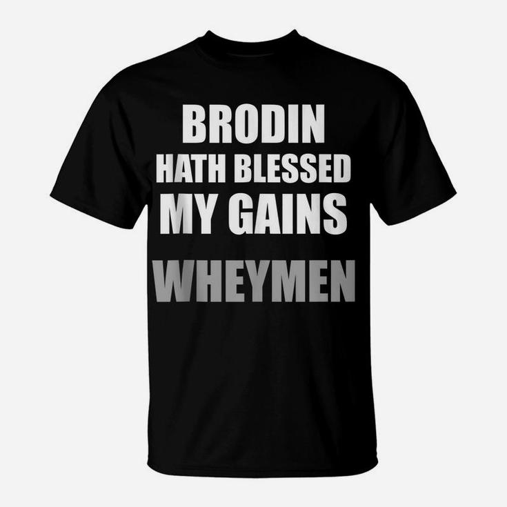 Brodin Hath Blessed My Gains Wheymen Funny Gym T-Shirt