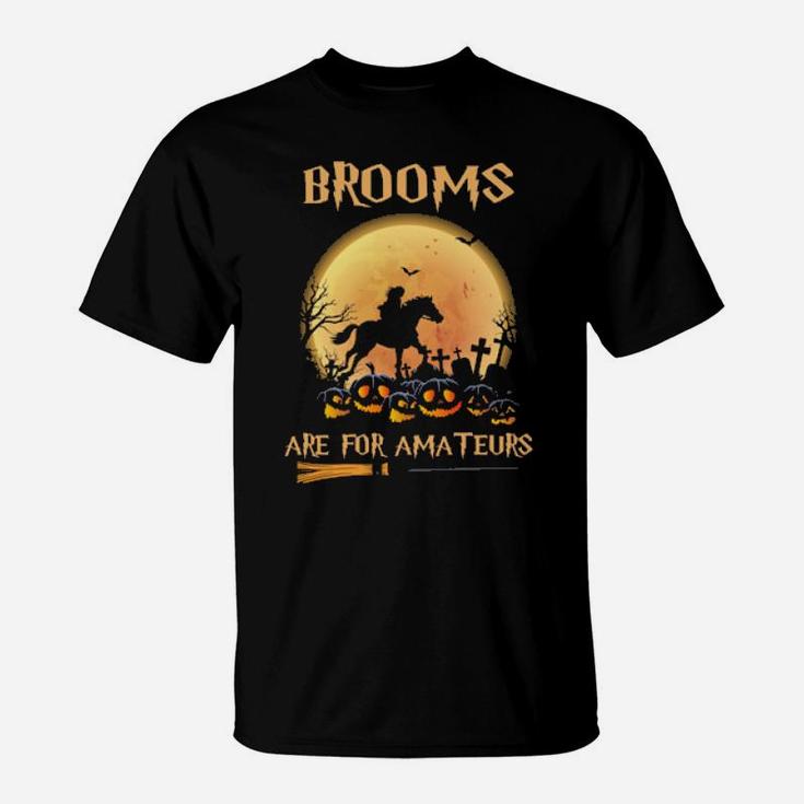 Brooms Are For Amatures T-Shirt