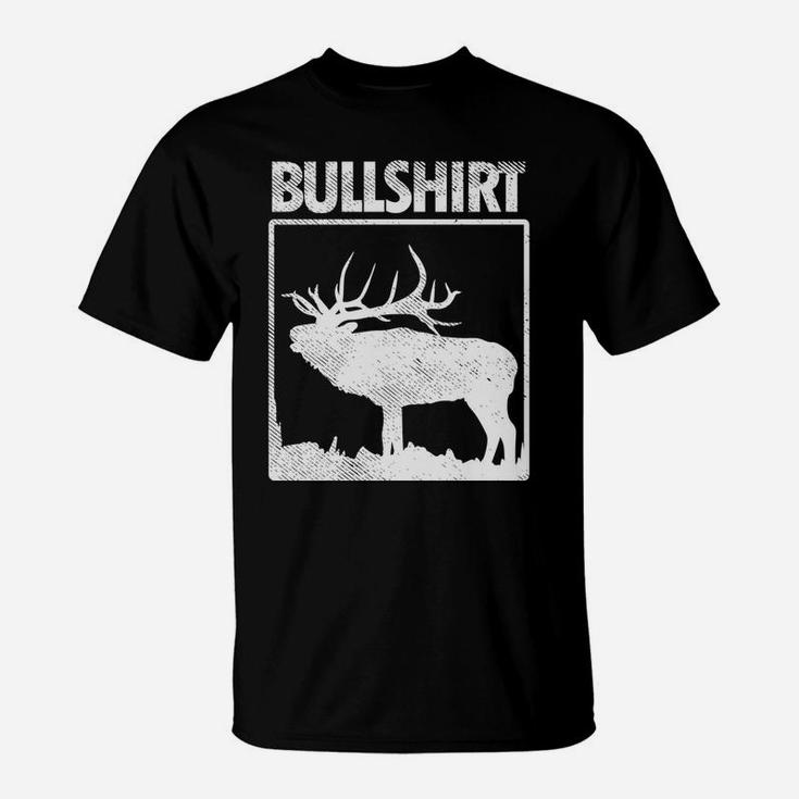 Bullshirt Funny Bull Elk Deer Buck Bow Hunting Hunter Gift T-Shirt