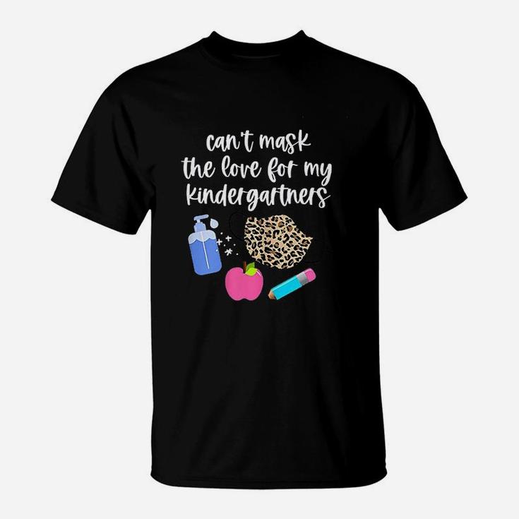 Cant The Love For My Kindergartners Kinder Teacher Gift T-Shirt