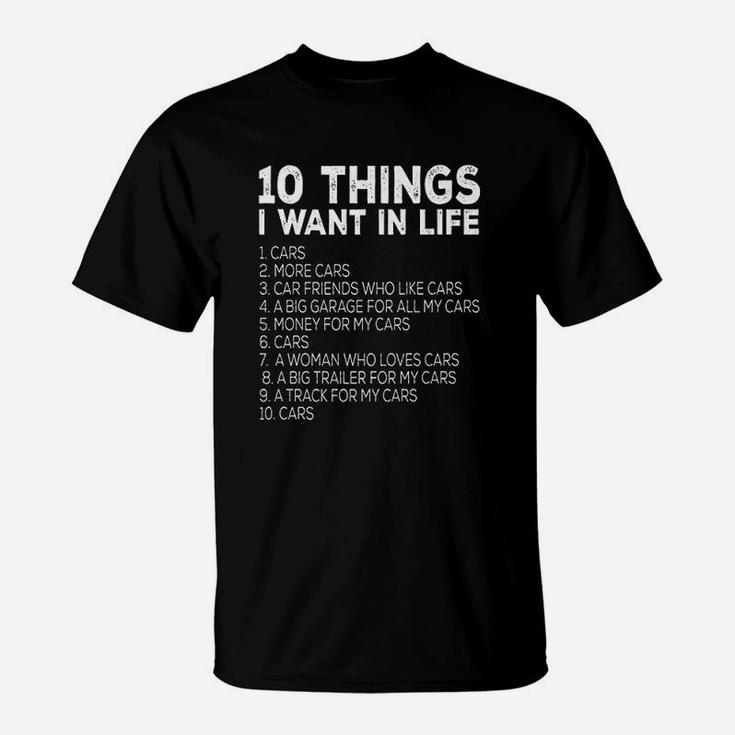 Car Lover Funny Gift Ten Things I Want In Life Cars T-Shirt