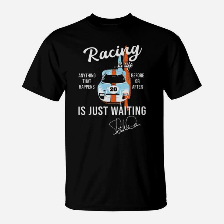 Car Racing Is Life Anything That Happens Before Or After Is Just Waiting T-Shirt