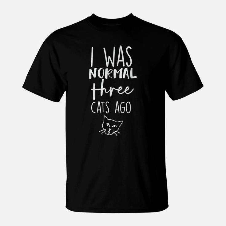 Cat I Was Normal 3 Cats Ago T-Shirt